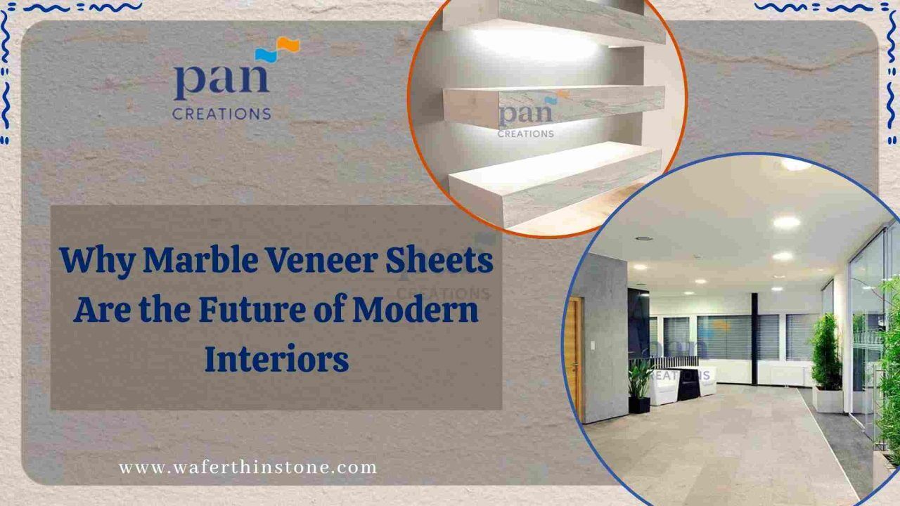 Why Marble Veneer Sheets Are the Future of Modern Interiors